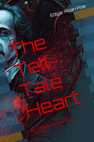 The Tell-Tale Heart: by Edgar Allan Poe von Independently published